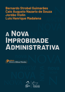 Improbidade Administrativa: Comentários à Lei 8.429/1992, com as Alterações da Lei 14.230/2021