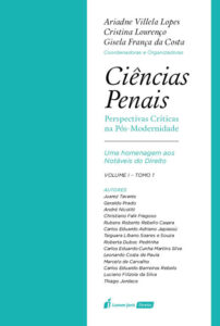Ciências Penais: Perspectivas Críticas na Pós-Modernidade: uma homenagem aos Notáveis do Direito – Volume 01 – Tomo 1
