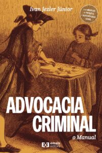 Advocacia criminal: o Manual