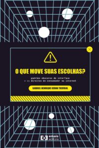 O que move suas escolhas?: padrões obscuros de interface e os direitos do consumidor na internet