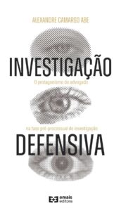 Investigação defensiva: o protagonismo do advogado na fase pré-processual de investigação