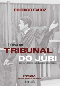 A defesa no Tribunal do Júri: guia para análise, planejamento e estratégias, 2ª edição