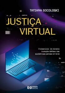 Justiça virtual: O exercício do direito à ampla defesa nas audiências penais on-line