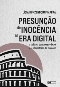 Presunção de inocência na era digital: o coliseu contemporâneo e os agorítmos de exceção