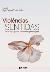 Violências Sentidas: percursos psicojurídicos entre infância, gênero e poder
