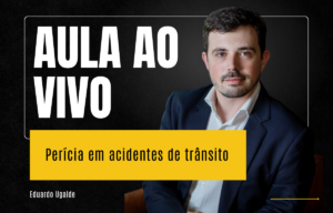 Prova pericial e leitura crítica: perícias em acidente de trânsito com Eduardo Ugalde